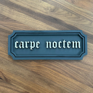 Carpe Noctem Sign